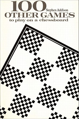 One Hundred Other Games to Play on a Chessboard