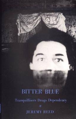 Bitter Blue: Tranquillizers, Creativity, Breakdown [Drugs Dependency]