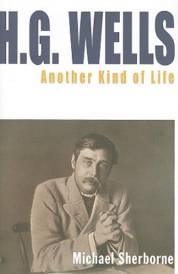 H.G. Wells: Another Kind of Life