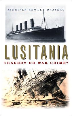 The Lusitania: Tragedy or War Crime