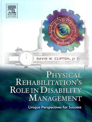 Physical Rehabilitation's Role in Disability Management : Unique Perspectives for Success
