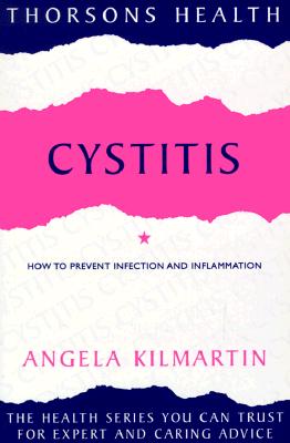 Cystitis: How to Prevent Infection and Inflammation (A Thorsons Book)