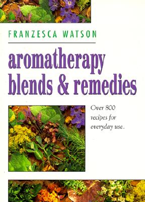 Image for Aromatherapy, Blends and Remedies (Thorsons Aromatherapy Series)