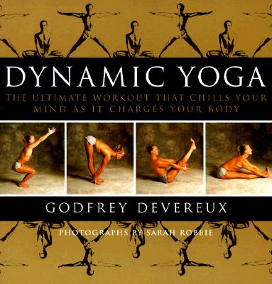 Dynamic Yoga: The Ultimate Workout that Chills Your Mind as it Charges Your Body