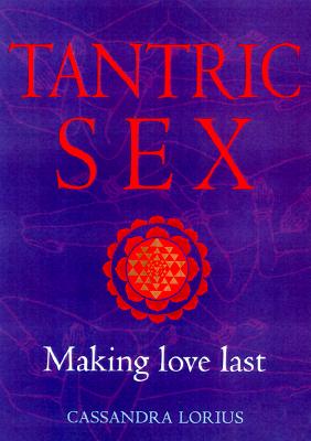 TANTRIC SEX: MAKING LOVE LAST