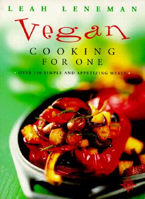 Vegan Cooking for One : Over 150 Simple and Appetizing Meals