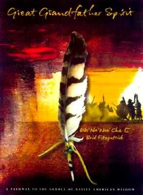 Image for Great Grandfather Spirit: A Pathway To The Source