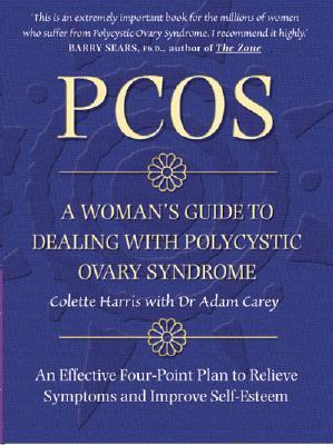 PCOS: A Woman's Guide to Dealing with Polycystic Ovary Syndrome [Paperback] Colette Harris and Dr Adam Carey