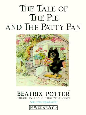 Image for The Tale of the Pie and the Patty-Pan (Peter Rabbit) The Tale of the Pie and the Patty-Pan (Peter Rabbit)