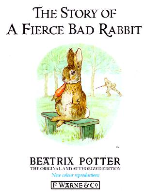 Image for The Story of a Fierce Bad Rabbit (Peter Rabbit) The Story of a Fierce Bad Rabbit (Peter Rabbit)