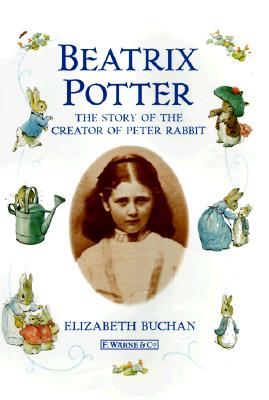 Beatrix Potter: The Story of the Creator of Peter Rabbit