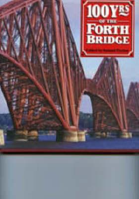 100 YEARS OF THE FORTH BRIDGE