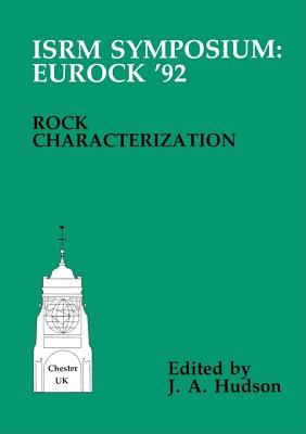 Isrm Symposium: Eurock '92 : Chester, Uk, 14-17 September 1992 : Rock Characterization/Caracterisation Des Roches/Gesteinsansprache (English, French and German Edition)