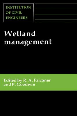 Wetland Management: Proceedings of the International Conference Organized by the Institution of Civil Engineers and Held in London on 2-3