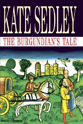 THE BURGUNDIAN'S TALE (ROGER THE CHAPMAN MYSTERIES)