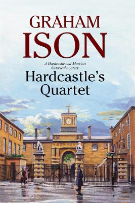 Hardcastle's Quartet: A Police Procedural Set at the End of World War One: 12 (A Hardcastle & Marriott historical mystery, 12) [Hardcover] Ison, Graham
