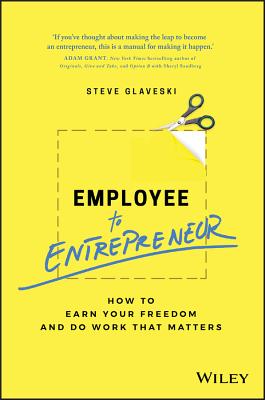 Image for Employee to Entrepreneur: How to Earn Your Freedom and Do Work that Matters Employee to Entrepreneur: How to Earn Your Freedom and Do Work that Matters
