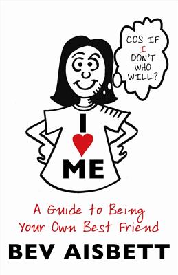 Image for I Love Me: A Guide to being Your Own Best Friend