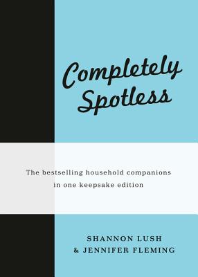 Image for Completely Spotless: The Bestselling Household Companions in One Keepsake Edition