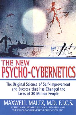 The New Psycho-Cybernetics: The Original Science of Self-Improvement and Success That Has Changed the Lives of 30 Million People