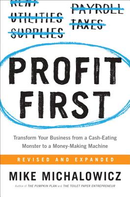 Image for PROFIT FIRST: TRANSFORM YOUR BUSINESS FROM A CASH-EATING MONSTER TO A MONEY-MAKING MACHINE