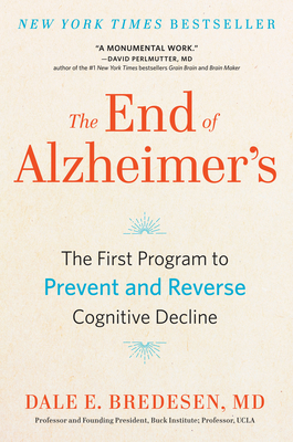 The End of Alzheimer's The First Program to Prevent and Reverse Cognitive Decline