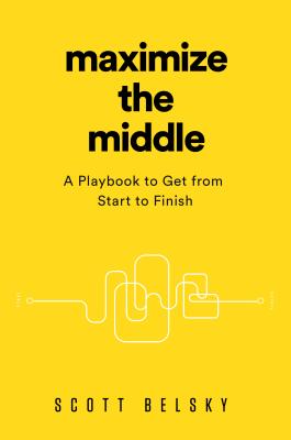 Messy Middle: Finding Your Way Through the Hardest and Most Crucial