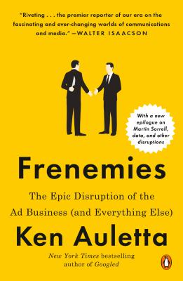 Image for Frenemies: The Epic Disruption of the Ad Business (and Everything Else)