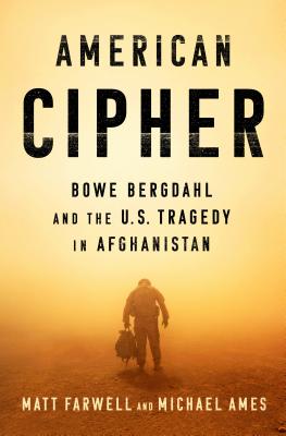 Image for American Cipher: Bowe Bergdahl and the U.S. Tragedy in Afghanistan American Cipher: Bowe Bergdahl and the U.S. Tragedy in Afghanistan