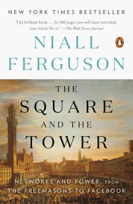Square and the Tower: Networks and Power, from the Freemasons to Facebook