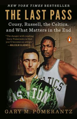 Image for Last Pass: Cousy, Russell, the Celtics, and What Matters in the End Last Pass: Cousy, Russell, the Celtics, and What Matters in the End