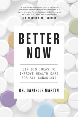 Better Now: Six Big Ideas to Improve Health Care for All Canadians