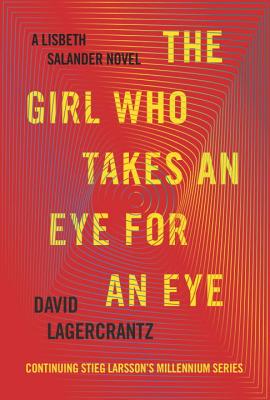 Image for The Girl Who Takes an Eye for an Eye: A Lisbeth Salander novel, continuing Stieg Larsson's Millennium Series