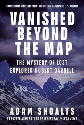 Vanished Beyond the Map: The Mystery of Lost Explorer Hubert Darrell