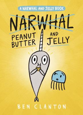 3 Peanut Butter and Jelly (A Narwhal and Jelly Book)