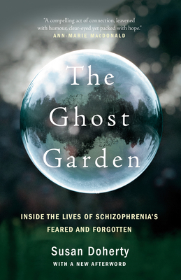 The Ghost Garden: Inside the lives of schizophrenia's feared and forgotten