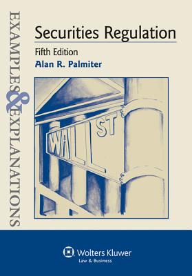 Image for Securities Regulation Examples & Explanations, 5Th Edition Securities Regulation Examples & Explanations, 5Th Edition