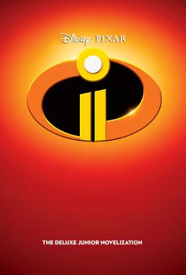 Incredibles 2: The Deluxe Junior Novelization (Disney/Pixar The Incredibles 2) (Disney/Pixar: Incredibles 2) [Hardcover] RH Disney