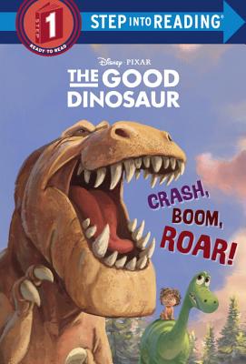 Crash, Boom, Roar! (Disney/Pixar The Good Dinosaur) (Step into Reading)