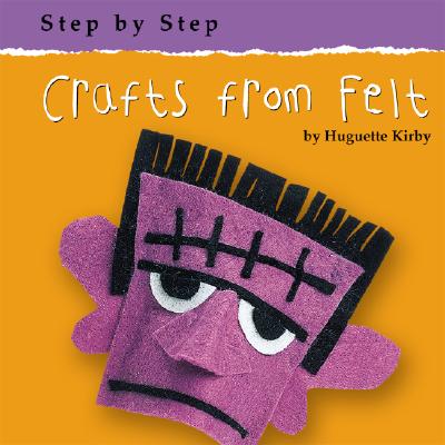 Image for Crafts from Felt (Step By Step) Crafts from Felt (Step By Step)