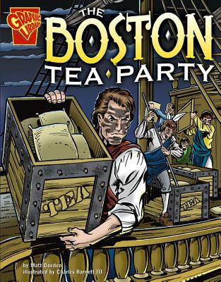 Image for The Boston Tea Party (Graphic History) The Boston Tea Party (Graphic History)