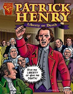 Patrick Henry: Liberty or Death (Graphic Biographies)