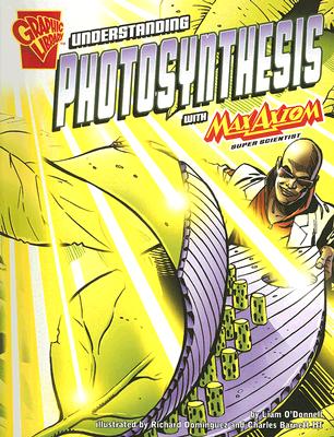Understanding Photosynthesis with Max Axiom, Super Scientist (Graphic Science series)