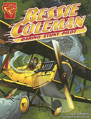 Bessie Coleman: Daring Stunt Pilot (Graphic Biographies)