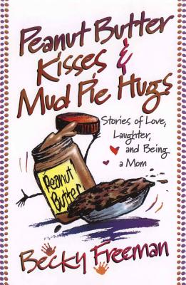 Image for Peanut Butter Kisses and Mud Pie Hugs