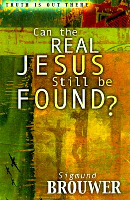 Image for Can the Real Jesus Still Be Found (Truth Is Out There Series) Can the Real Jesus Still Be Found (Truth Is Out There Series)