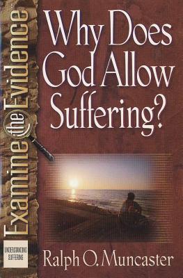 Why Does God Allow Suffering (Examine the Evidence)