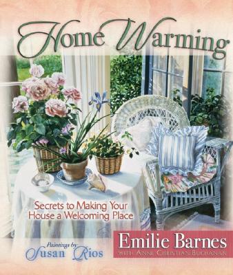 Image for Home Warming: Secrets to Making Your House a Welcoming Place (Barnes, Emilie)