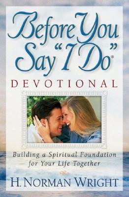 Image for Before You Say I Do Devotional: Building a Spiritual Foundation for Your Life Together