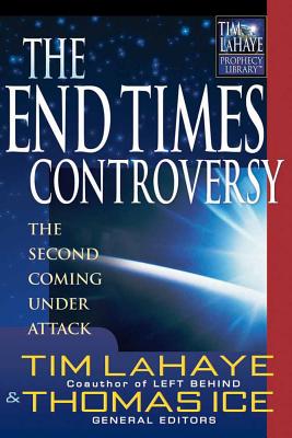 Image for The End Times Controversy: The Second Coming Under Attack (Tim Lahaye Prophecy Library)